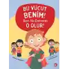 Bu Vücut Benim! Ben Ne Dersem O Olur!