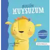 Bugün Huysuzum