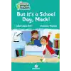 But It’s A School Day, Mack!