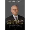 Çalışmasam Yorulurdum
