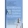 Çocuklarda 20 Psikolojik Problem ve Çözümü