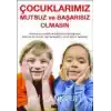 Çocuklarımız Mutsuz ve Başarısız Olmasın