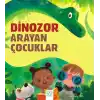 Dinozor Arayan Çocuklar