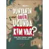 Dünyanın Öbür Ucunda Kim Var?