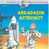 Dünyayı Öğreniyorum - Arkadaşım Astronot