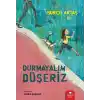 Durmayalım Düşeriz