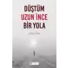 Düştüm Uzun İnce Bir Yola