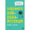 Düşünmeyi Durduramıyorum