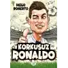 Efsane Futbolcular Korkusuz Ronaldo