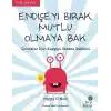 Endişeyi Bırak, Mutlu Olmaya Bak