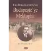 Enis Behiç Koryürekten Budapeşteye Mektuplar