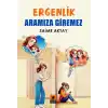 Ergenlik Aramıza Giremez