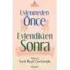 Evlenmeden Önce Evlendikten Sonra