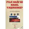 Fuji Dağını Nasıl Taşırsınız?