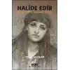 Halide Edib - Biyografisine Sığmayan Kadın