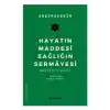 Hayatın Maddesi Sağlığın Sermayesi
