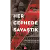 Her Cephede Savaştık