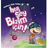 Her Şey Bizim İçin
