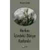 Herkes İçindeki Dünya Kadardır