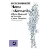 Homo İnformatiks - Bilişim, Matematik ve Mantığın Kesişen Dünyaları