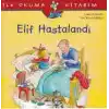 İlk Okuma Kitabım - Elif Hastalandı