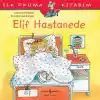 İlk Okuma Kitabım - Elif Hastanede