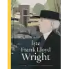 İşte Frank Lloyd Wright