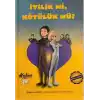 İyilik Mi, Kötülük Mü?
