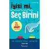 İyisi mi, Seç Birini