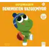 Kaplumbağacık Denemekten Vazgeçmiyor