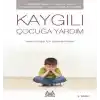 Kaygılı Çocuğa Yardım