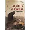 Kemikler ve Kartlar