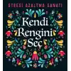 Kendi Rengini Seç - Stresi Azaltma Sanatı