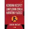 Kendini Keşfet Limitlerini Zorla Hayatını Yücelt
