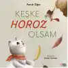 Keşke Horoz Olsam