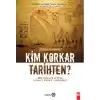 Kim Korkar Tarihten?
