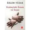 Kıskaçtaki İnsan ve İsyan