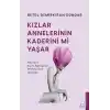 Kızlar Annelerinin Kaderini mi Yaşar