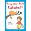 Kuşumu Kim Kışkışladı?...