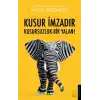Kusur İmzadır Kusursuzluk Bir Yalan!