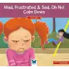 Mad, Frustrated, Sad, Oh No! Calm Down (İngilizce)