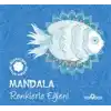 Mandala - Renklerle Eğlen!