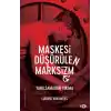 Maskesi Düşürülen Marksizm–Yanılsamadan Yıkıma