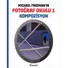Michael Freemanın Fotoğraf Okulu 1  Kompozisyon
