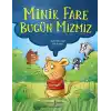 Minik Fare Bugün Mızmız