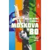 Moskova ’80: Soğuk Savaş’ın Doruk Noktası