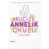 Mucize Annelik Okulu - İyi Anne Olmak İsteyenlere Tavsiyeler!