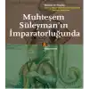 Muhteşem Süleyman’ın İmparatorluğunda