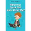 Mükemmel Çocuk Mu? Mutlu Çocuk Mu?
