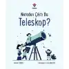 Nereden Çıktı Bu Teleskop?